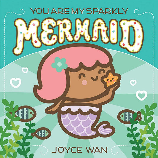 You Are My Sparkly Mermai